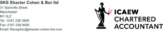 SKS Shacter Cohen & Bor ltd 31 Sackville Street Manchester M1 3LZ Tel:  0161 236 3909 Fax: 0161 236 8490 Email: Reception@shacter-cohen-bor.com